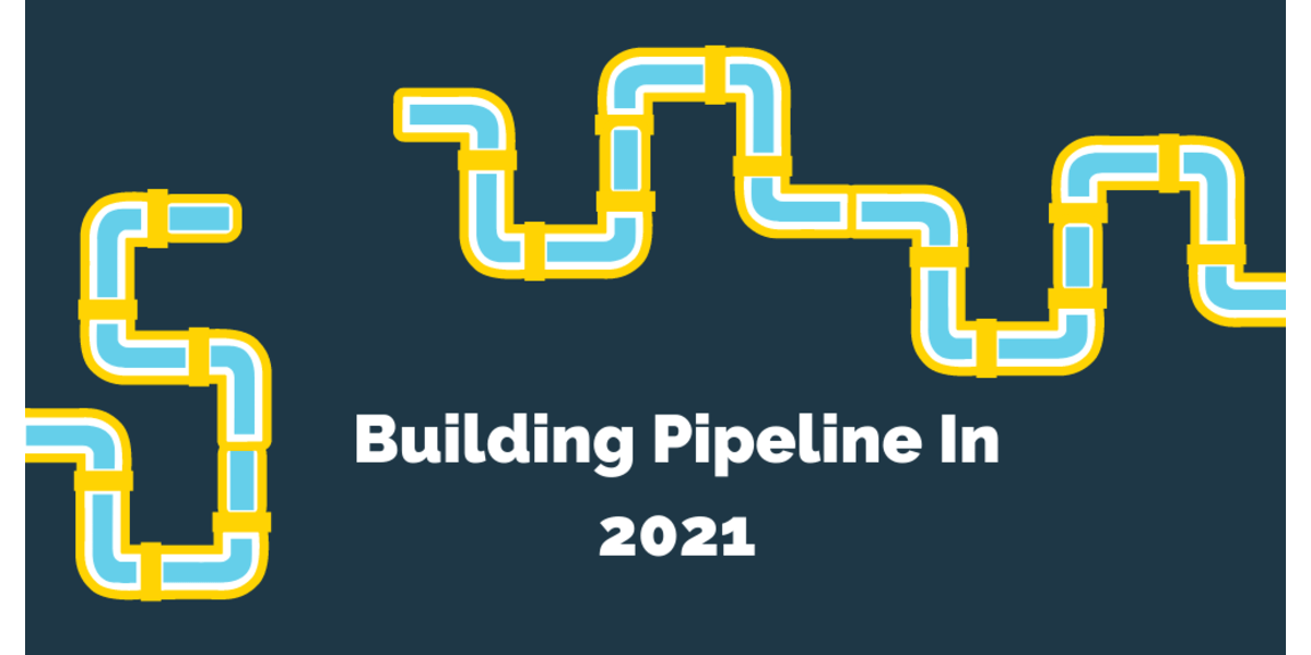 Building a Strong Pipeline in 2021