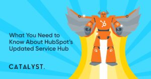 What You Need to Know About HubSpot’s Updated Service Hub