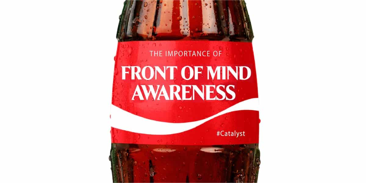 The Importance of Front-of-mind Awareness (and How You Can Achieve it)