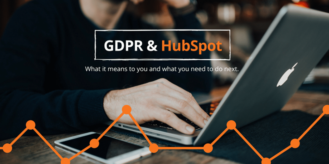 GDPR & HubSpot - What it Means to you and what you need to do next