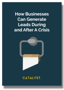 Catalyst Marketing Agency - generating leads in a crisis guide