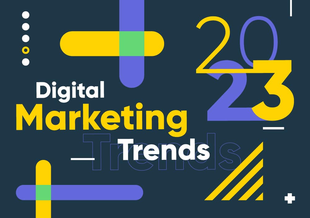 Top 4 Digital Marketing Trends 2023 You Need to Know