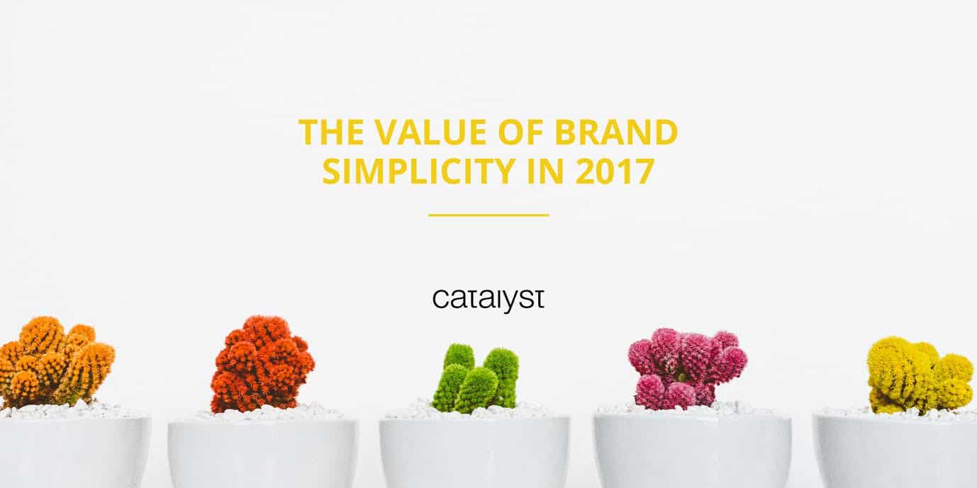 The Value of Brand Simplicity in 2017