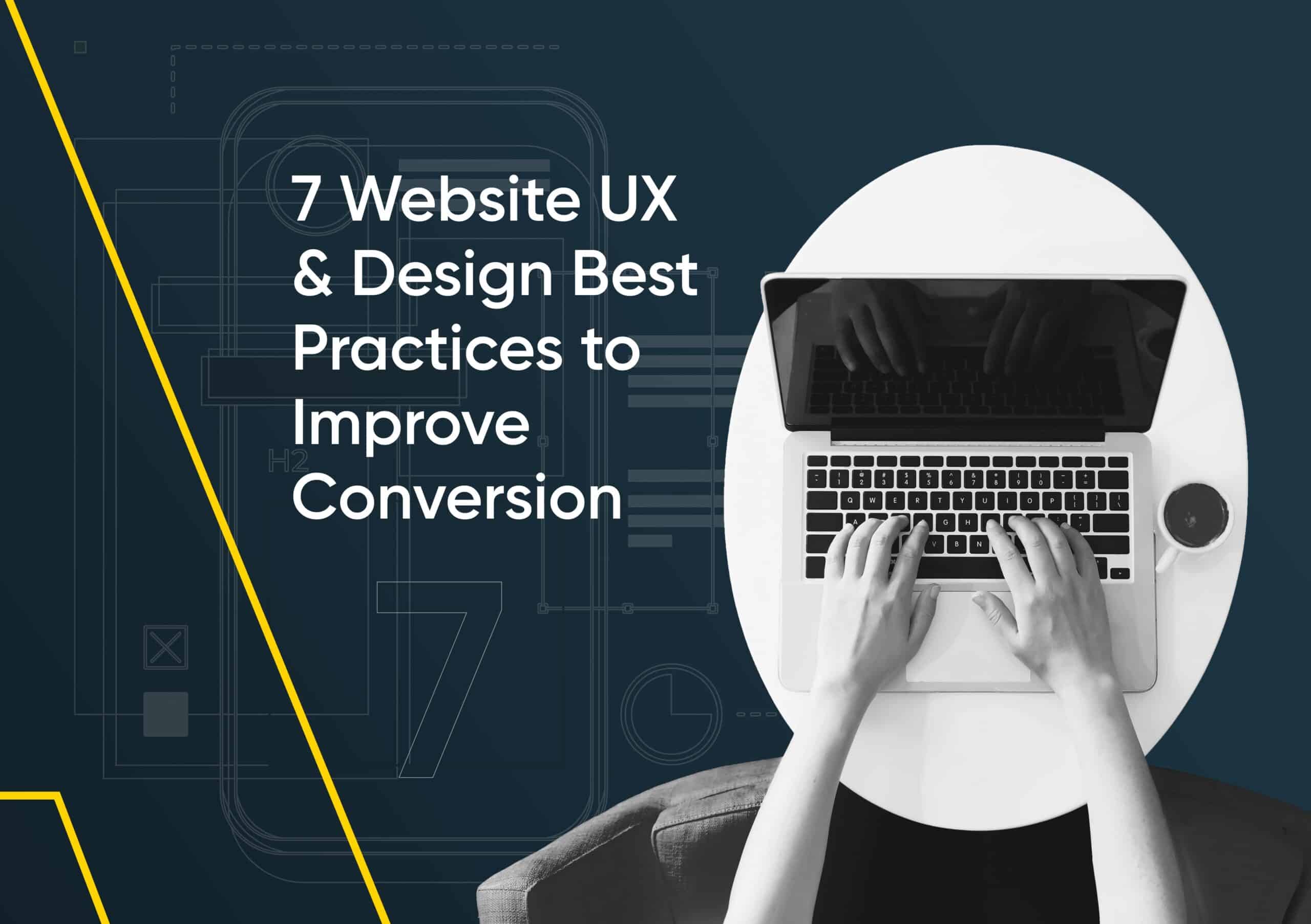 7 Website UX & Design Best Practices to Improve Conversion